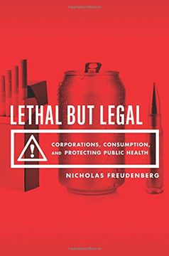 portada Lethal but Legal: Corporations, Consumption, and Protecting Public Health 