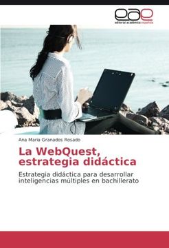 portada La WebQuest, estrategia didáctica: Estrategia didáctica para desarrollar inteligencias múltiples en bachillerato (Spanish Edition)