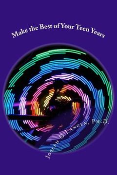 portada Make the Best of Your Teen Years: 105 Ways to Do It (in English)