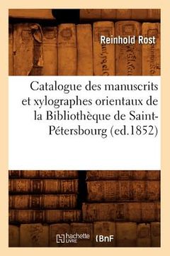 portada Catalogue Des Manuscrits Et Xylographes Orientaux de la Bibliothèque de Saint-Pétersbourg (Ed.1852) (en Francés)
