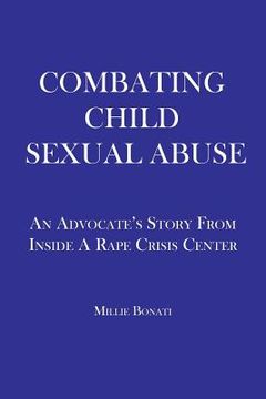 portada Combating Child Sexual Abuse: An Advocate's Story From Inside a Rape Crisis Center (en Inglés)