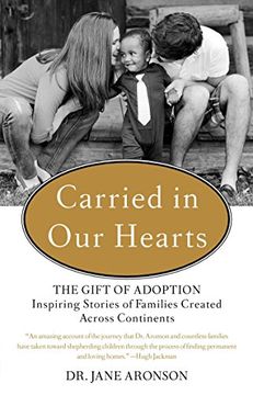 portada Carried in our Hearts: The Gift of Adoption: Inspiring Stories of Families Created Across Continents (en Inglés)