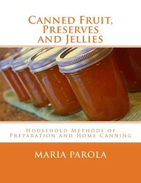 portada Canned Fruit, Preserves and Jellies: Household Methods of Preparation and Home Canning (en Inglés)