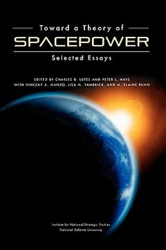 portada toward a theory of spacepower: selected essays (en Inglés)