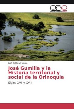 portada José Gumilla y la Historia territorial y social de la Orinoquia: Siglos XVII y XVIII
