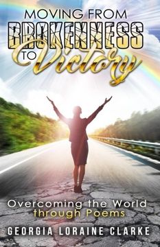 portada Moving From Brokenness To Victory: Overcoming the world through poems