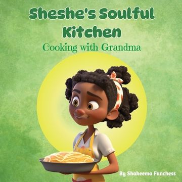 portada Sheshe's Soulful Kitchen: Cooking With Grandma (en Inglés)