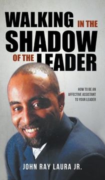 portada Walking in the Shadow of the Leader: How to be an Affective Assistant to your Leader (en Inglés)