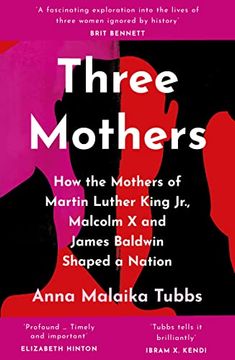 portada Three Mothers: How the Mothers of Martin Luther King Jr. , Malcolm x and James Baldwin Shaped a Nation (in English)