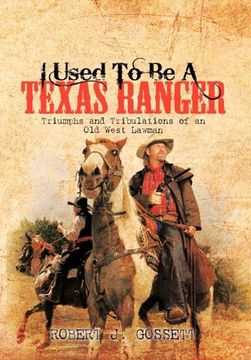portada I Used to be a Texas Ranger: Triumphs and Tribulations of an old West Lawman (en Inglés)