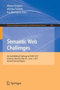portada Semantic Web Challenges: 4th Semwebeval Challenge at Eswc 2017, Portoroz, Slovenia, May 28 - June 1, 2017, Revised Selected Papers