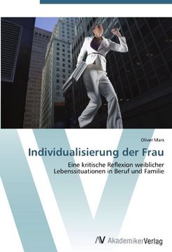 portada Individualisierung der Frau: Eine kritische Reflexion weiblicher Lebenssituationen in Beruf und Familie