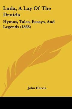 portada luda, a lay of the druids: hymns, tales, essays, and legends (1868)