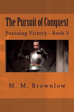 portada The Pursuit of Conquest: Pursuing Victory - Book 3 (in English)