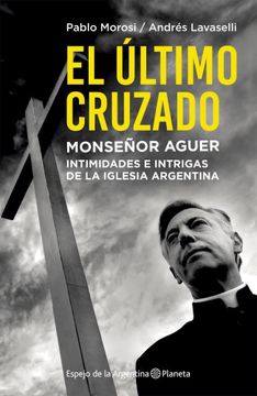 portada Ultimo Cruzado Monseñor Aguer Intimidades e Intrigas de la Iglesia Argentina