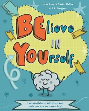 portada Believe in Yourself (be You): Mindfulness Activities and Tools you can use Every Day: 1 (Mindful Mentors) 