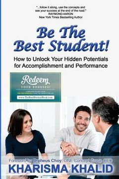 portada Be The Best Student!: How to Unlock Your Hidden Potentials for Accomplishment and Performance (en Inglés)