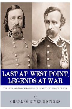 portada Last at West Point, Legends at War: The Lives and Legacies of George Pickett and George Custer (in English)