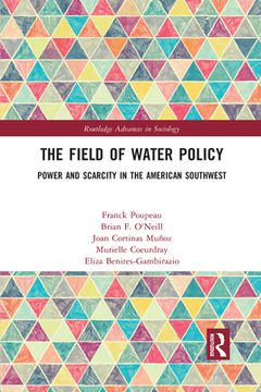 portada The Field of Water Policy: Power and Scarcity in the American Southwest (Routledge Advances in Sociology) (in English)