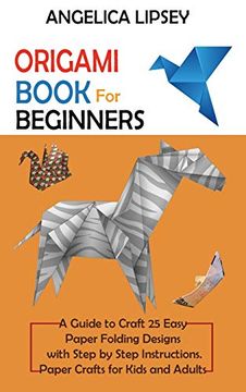 portada Origami Book for Beginners: A Guide to Craft 25 Easy Paper Folding Designs With Step by Step Instructionspaper Crafts for Kids and Adults 