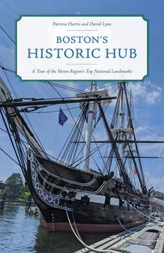 portada Boston's Historic Hub: A Tour of the Metro Region's Top National Landmarks (en Inglés)