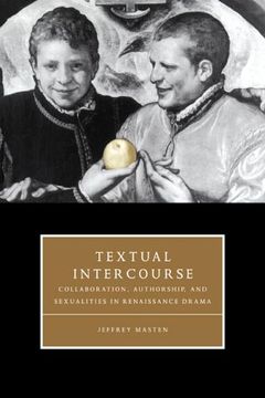 portada Textual Intercourse Hardback: Collaboration, Authorship, and Sexualities in Renaissance Drama (Cambridge Studies in Renaissance Literature and Culture) (en Inglés)