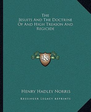 portada the jesuits and the doctrine of and high treason and regicide (in English)