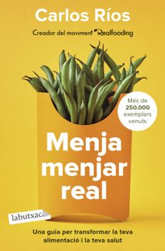 portada Menja Menjar Real: Una Guia per Transformar la Teva Alimentació i la Teva Salut (Labutxaca) (in Catalá)