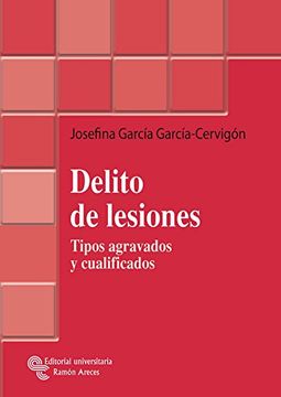 portada Delito de Lesiones: Tipos Agravados y Cualificados (Monografías Jurídicas) (in Spanish)