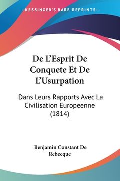 portada De L'Esprit De Conquete Et De L'Usurpation: Dans Leurs Rapports Avec La Civilisation Europeenne (1814) (in French)