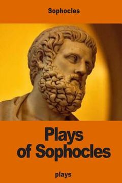 portada Plays of Sophocles: Oedipus the King; Oedipus at Colonus; Antigone (en Inglés)