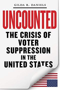 portada Uncounted: The Crisis of Voter Suppression in America (en Inglés)