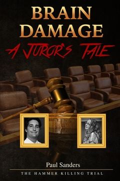 portada Brain Damage: A Juror's Tale: The Hammer Killing Trial (en Inglés)