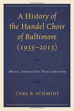 portada A History of the Handel Choir of Baltimore (1935 2013): Music, Spread Thy Voice Around