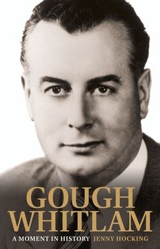 portada Gough Whitlam: A Moment in History: The Early Years (in English)