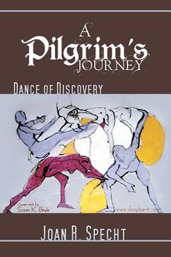 portada a pilgrim's journey: dance of discovery (en Inglés)