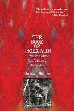 portada The Book of Uncertain: A Hyperbiographical User's Manual (Book One) (en Inglés)