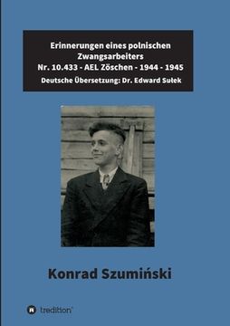 portada Erinnerungen eines polnischen Zwangsarbeiters: Nr. 10.433 - AEL Zöschen - 1944 - 1945 (en Alemán)