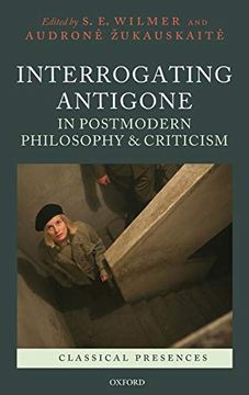 portada Interrogating Antigone in Postmodern Philosophy and Criticism (Classical Presences) (in English)