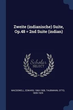 portada Zweite (indianische) Suite, Op.48 = 2nd Suite (indian) (en Inglés)