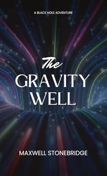 The Gravity Well: A Black Hole Adventure (en Inglés)