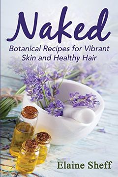 portada Naked: Botanical Recipes for Vibrant Skin and Healthy Hair (en Inglés)