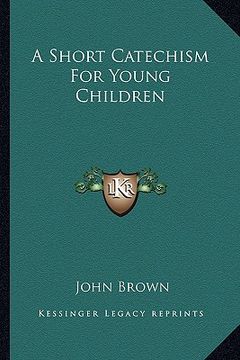 portada a short catechism for young children (en Inglés)