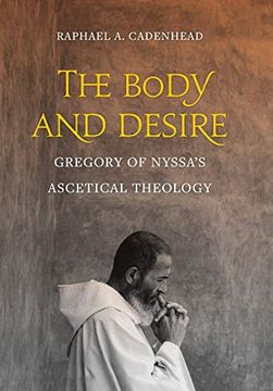portada The Body and Desire: Gregory of Nyssa’S Ascetical Theology (Christianity in Late Antiquity) (in English)
