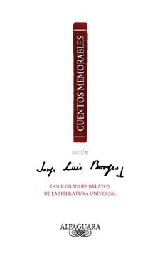 portada Cuentos Memorables Según Jorge Luis Borges: Doce Grandes Relatos de la Literatura Universal (Hispanica)