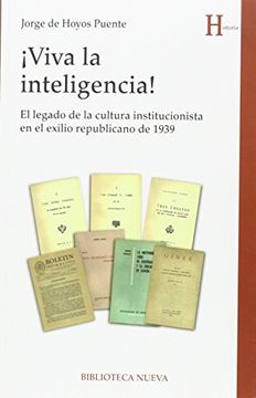 portada Viva la Inteligencia! El Legado de la Cultura Institucionista en el Exilio Republicano de 1939 (in Spanish)