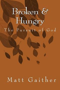 portada Broken and Hungry the Pursuit of God (en Inglés)