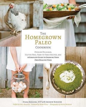 portada The Homegrown Paleo Cookbook: Over 100 Delicious, Gluten-Free, Farm-to-Table Recipes,  and a Complete Guide to Growing Your Own Healthy Food