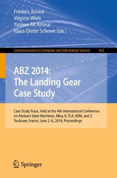 portada Abz 2014: The Landing Gear Case Study: Case Study Track, Held at the 4th International Conference on Abstract State Machines, Alloy, b, Tla, Vdm, and. In Computer and Information Science) 