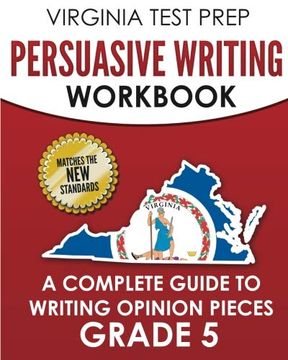 portada Virginia Test Prep Persuasive Writing Workbook Grade 5: A Complete Guide to Writing Opinion Pieces (en Inglés)